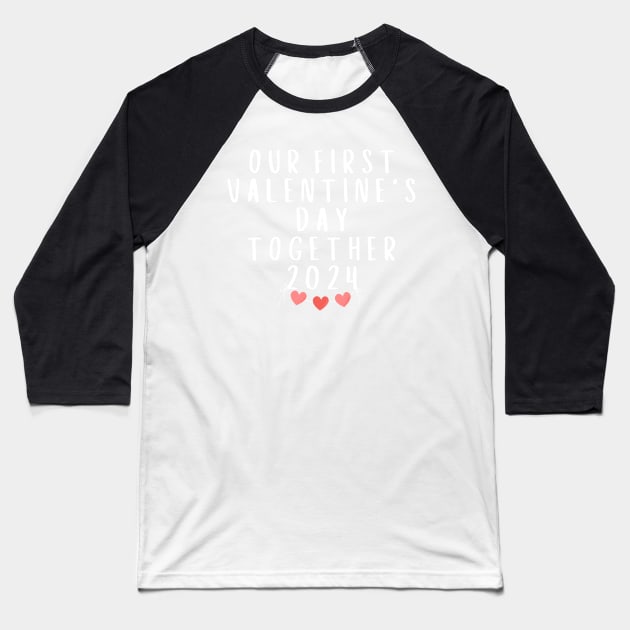 Our First Valentine's Day Together 2024 Baseball T-Shirt by manandi1